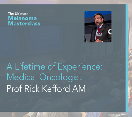A Lifetime of Experience: Medical Oncologist Prof Rick Kefford AM | 23 min