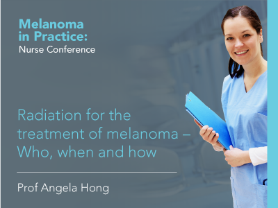 Radiation for the treatment of melanoma – Who, when and how | 30 min