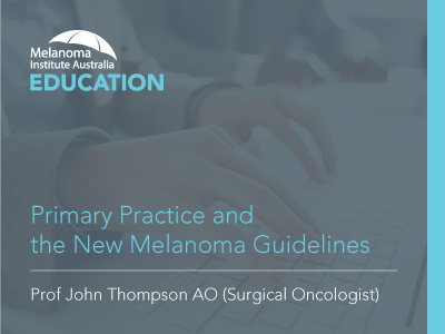 Primary Practice & the New Melanoma Guidelines | 60 min