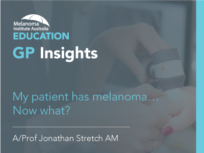 My patient has melanoma… Now what? | 7 min