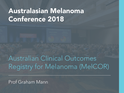 Australian Clinical Outcomes Registry for Melanoma (MelCOR) | 15 min