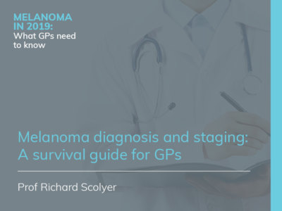 Melanoma diagnosis and staging: A survival guide for GPs | 25 min