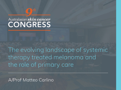 The evolving landscape of systemic therapy treated melanoma and the role of primary care | 26 min