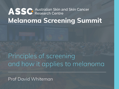 Principles of screening and how it applies to melanoma | 17 min