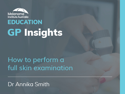 How to perform a full skin examination | 6 min