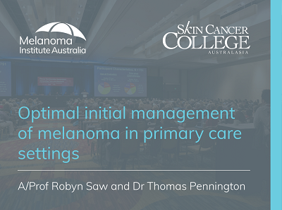 Optimal initial management of melanoma in primary care settings | 75 min