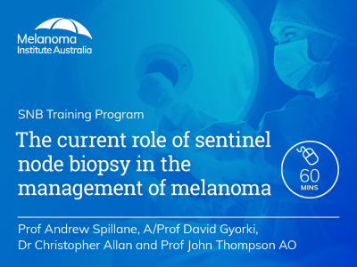 The current role of sentinel node biopsy in the management of melanoma | 60 min