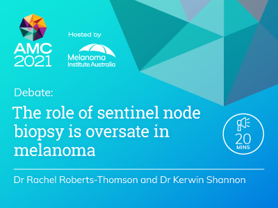 The role of sentinel node biopsy is overstated in melanoma | 20 min