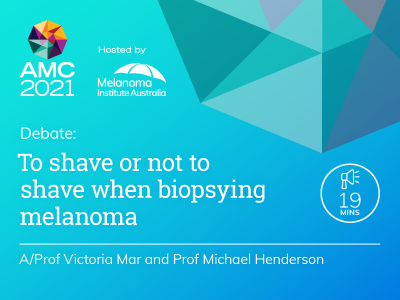 To shave or not to shave when biopsying melanoma | 18 min