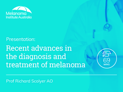 Recent advances in the diagnosis and treatment of melanoma | 69 mins