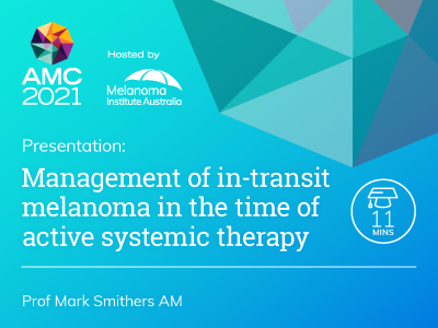Management of in-transit melanoma in the time of active systemic therapy | 11 min