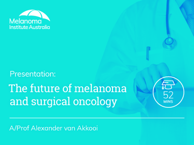 The future of melanoma and surgical oncology | 52 min