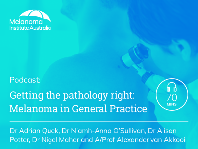 Getting the pathology right: Melanoma in General Practice | 70 mins