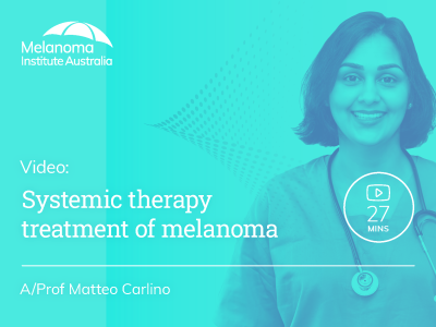 Systemic therapy treatment of melanoma | 27 mins