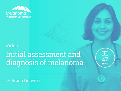 Initial assessment and diagnosis of melanoma | 47 mins
