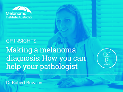Making a melanoma diagnosis: How you can help your pathologist | 8 min