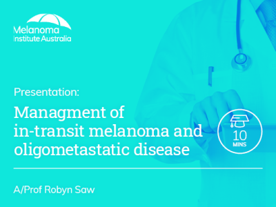 Management of in-transit melanoma and oligometastatic disease | 10 min