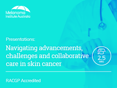 Navigating advancements, challenges and collaborative care in skin cancer | RACGP ACCREDITED | 2.5 hrs