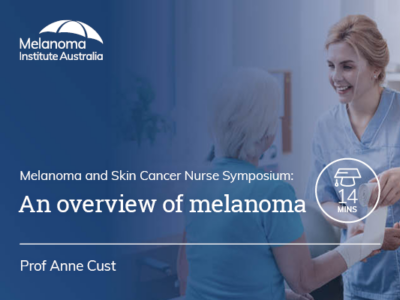 An overview of melanoma | 14 mins