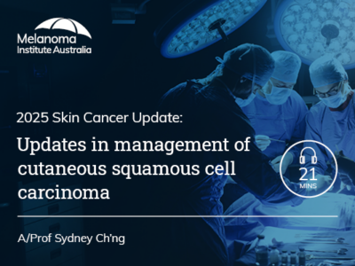 Updates in management of cutaneous squamous cell carcinoma | 21 min