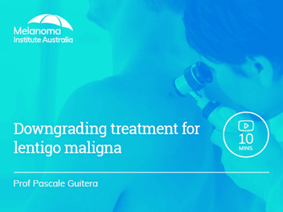 Downgrading treatment for lentigo maligna | 10 min