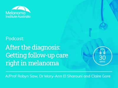 After the diagnosis: Getting follow-up care right in melanoma | 30 mins