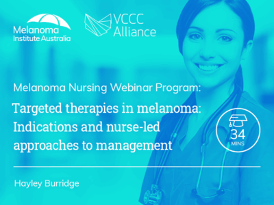 Targeted therapies in melanoma: Indications and nurse-led approaches to management | 34 mins