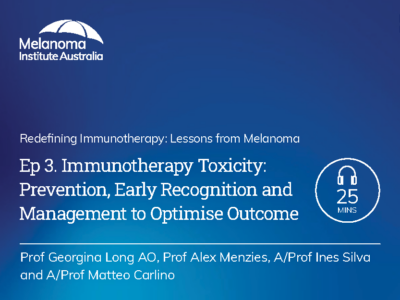 Ep. 3: Immunotherapy Toxicity: Prevention, Early Recognition and Management to Optimise Outcome | 25 mins