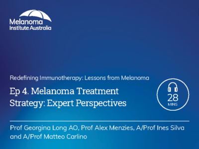 Ep. 4: Melanoma Treatment Strategy: Expert Perspectives | 28 mins