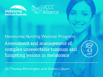 Assessment and management of complex unresectable tumours and fungating lesions in melanoma | 43 mins
